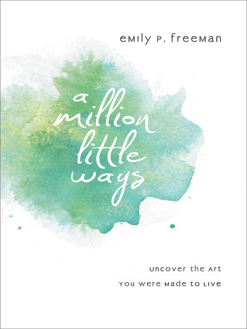 Title details for A Million Little Ways by Emily P. Freeman - Wait list